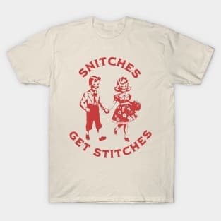 Snitches Get Stitches T-Shirt